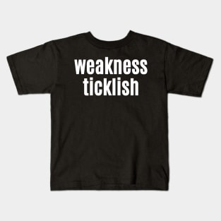 Weakness, Ticklish Kids T-Shirt